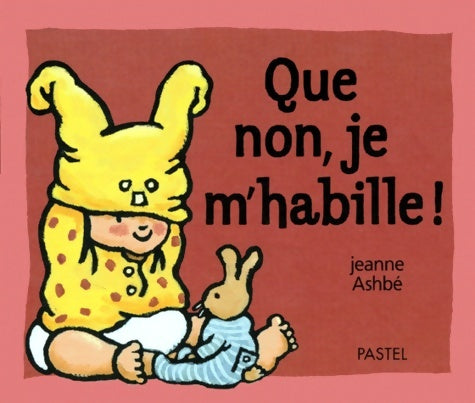Livrenpoche : Que non, je m'habille ! - Jeanne Ashbé - Livre