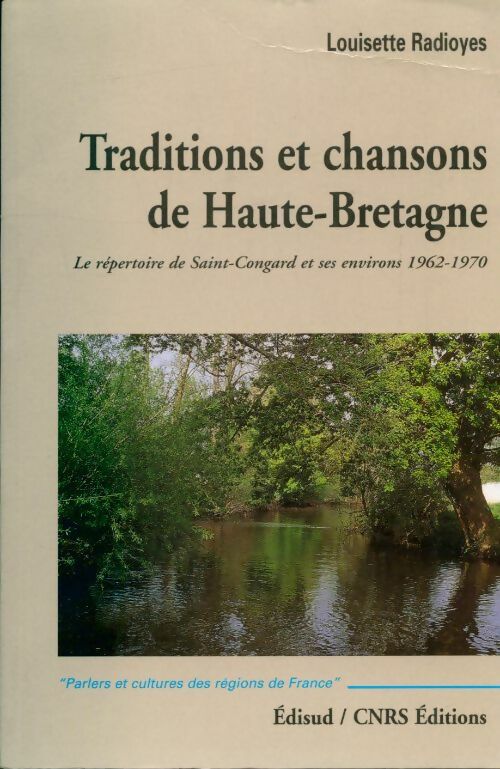 Livrenpoche : Traditions et chansons de haute-bretagne : Le répertoire de saint-congard et ses environs 1962-1970 - Louisette Radioyes - Livre
