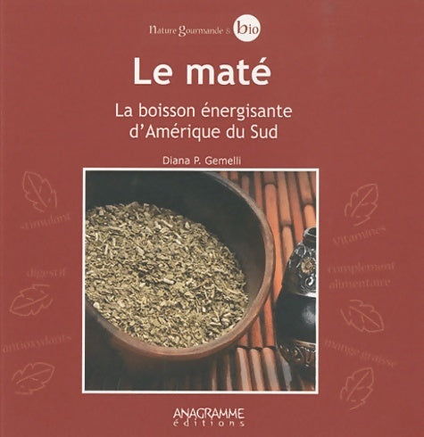 Livrenpoche : Le maté. La boisson énergisante d'Amérique du sud - Diana P. Gemelli - Livre