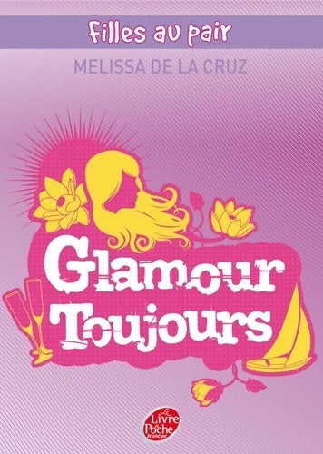 Filles au pair Tome IV : Glamour toujours - Melissa De la Cruz - Livre