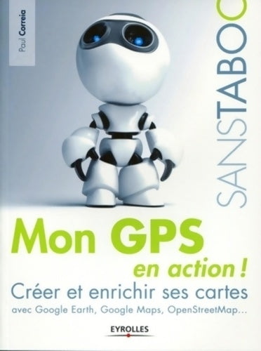 Livrenpoche : Mon GPS en action ! Créer et enrichir ses cartes - Paul Correia - Livre
