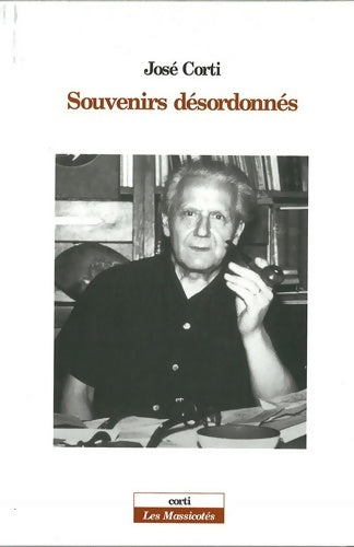 Livrenpoche : Souvenirs désordonnés - José Corti - Livre
