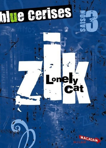 Livrenpoche : Blue cerises Saison 3 : Zik : Lonely cat - Maryvonne Rippert - Livre