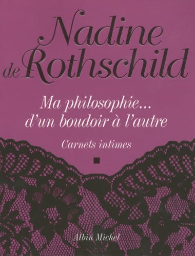 Livrenpoche : Ma philosophie... D'un boudoir à l'autre. Carnets intimes - Nadine De Rothschild - Livre