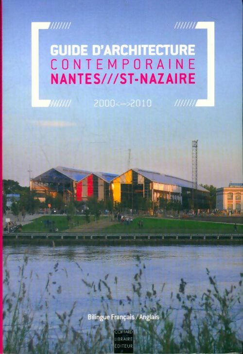 Livrenpoche : Guide architecture contemporaine : Nantes-st-nazaire 2000-2010 - Collectif - Livre