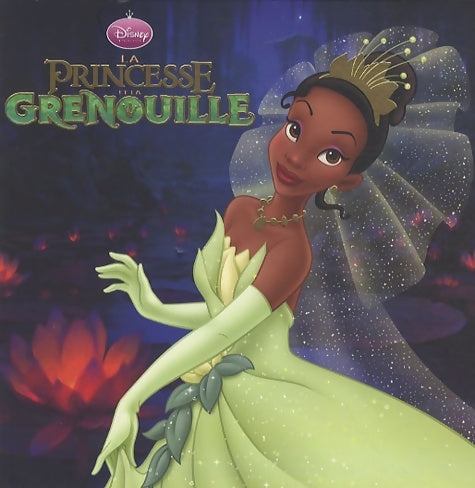 La princesse et la grenouille - Walt Disney -  Disney monde enchanté - Livre
