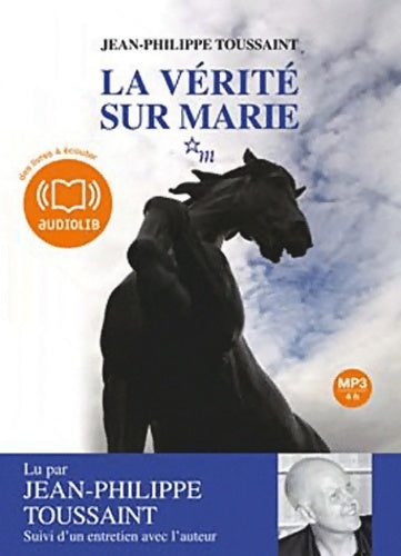 Livrenpoche : La vérité sur Marie. 1 CD mp3 - 467 mo - Jean-Philippe Toussaint - Livre