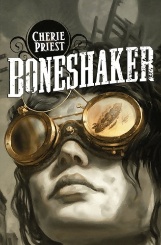 Boneshaker - Cherie Priest - Livre