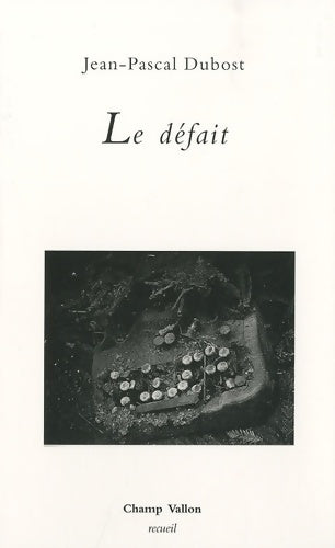 Livrenpoche : Le défait - Jean-Pascal Dubost - Livre