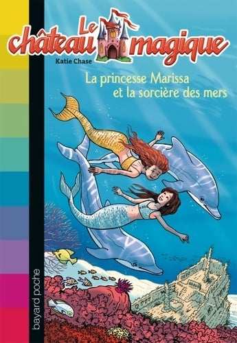 Livrenpoche : La princesse Marissa et la sorcière des mers - Katie Chase - Livre