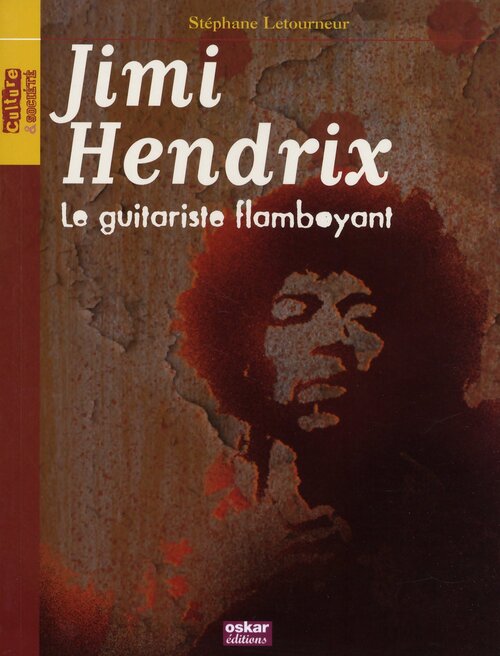 Jimi Hendrix. Le guitariste flamboyant - Stéphane Letourneur - Livre