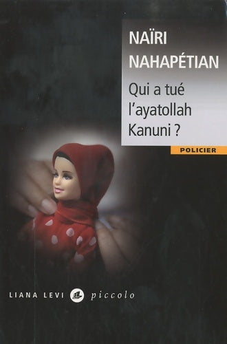 Livrenpoche : Qui a tué l'ayatollah Kanuni ? - Naïri Nahapétian - Livre
