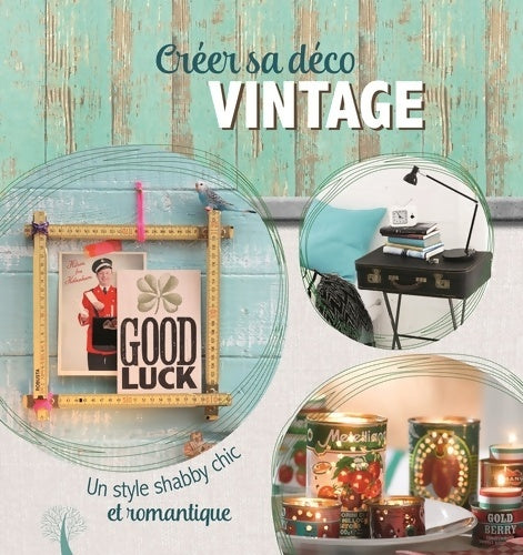 Livrenpoche : Créer sa déco vintage. Un style shabby chic et romantique - Collectif - Livre