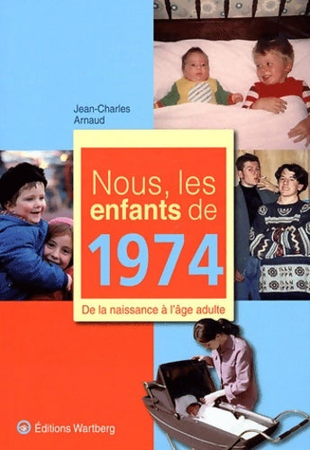 Livrenpoche : Nous, les enfants de 1974 - Jean-Charles Arnaud - Livre