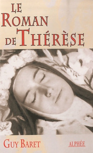 Livrenpoche : Le roman de Thérèse de Lisieux - Guy Baret - Livre