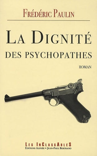 Livrenpoche : La dignité des psychopathes - Frédéric Paulin - Livre