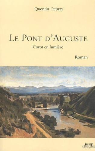 Livrenpoche : Le pont d'Auguste. Corot en lumière - Quentin Debray - Livre