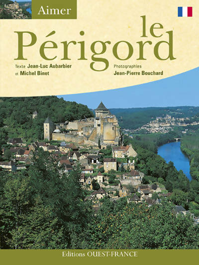 Livrenpoche : Aimer le Périgord - Jean-Luc Aubarbier - Livre