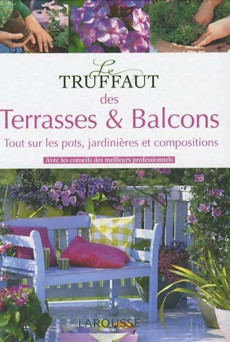 Le Truffaut des terrasses et balcons - Collectif - Livre