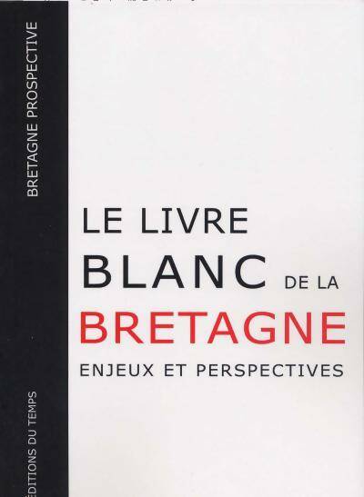 Livrenpoche : Le livre blanc de la Bretagne. Enjeux et perspectives - Collectif - Livre