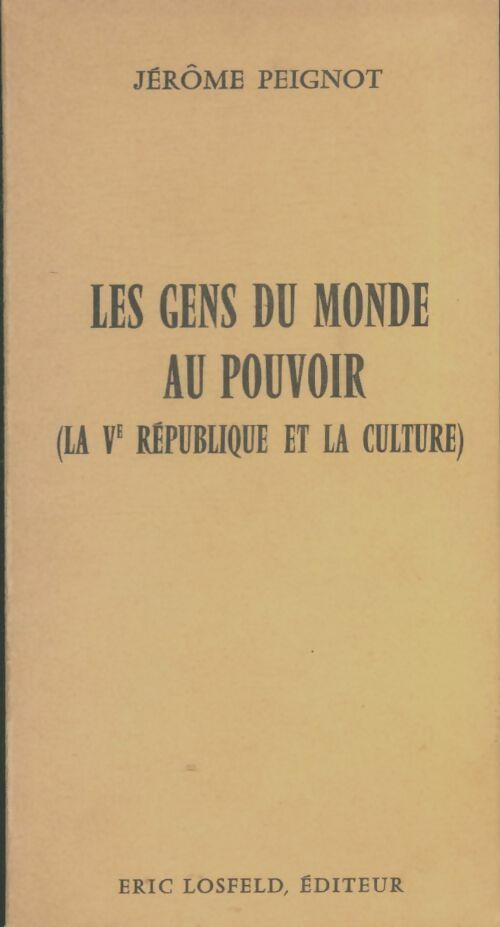 Livrenpoche : Les gens du monde au pouvoir - Jérôme Peignot - Livre
