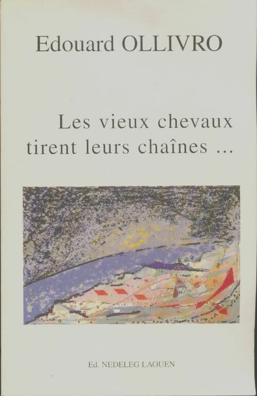Livrenpoche : Les vieux chevaux tirent leurs chaînes... - Edouard Ollivro - Livre
