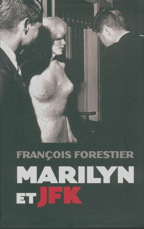 Livrenpoche : Marilyn et JFK - François Forestier - Livre
