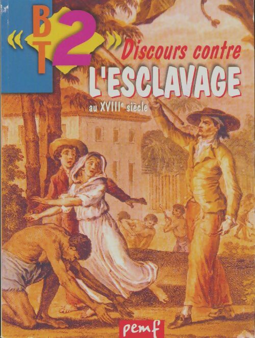 Livrenpoche : BT2 n°41 : Discours contre l'esclavage au XVIIIe siècle - Collectif - Livre