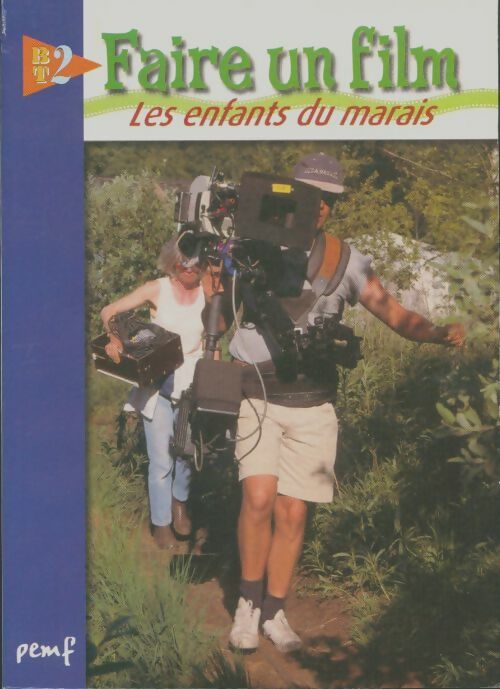 Livrenpoche : BT2 n°31 : Faire un film, les enfants du marais - Collectif - Livre
