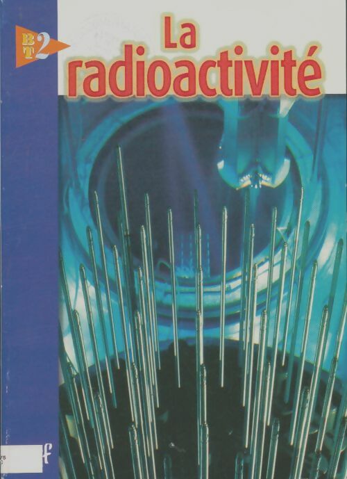 Livrenpoche : BT2 n°32 : La radioactivité - Collectif - Livre