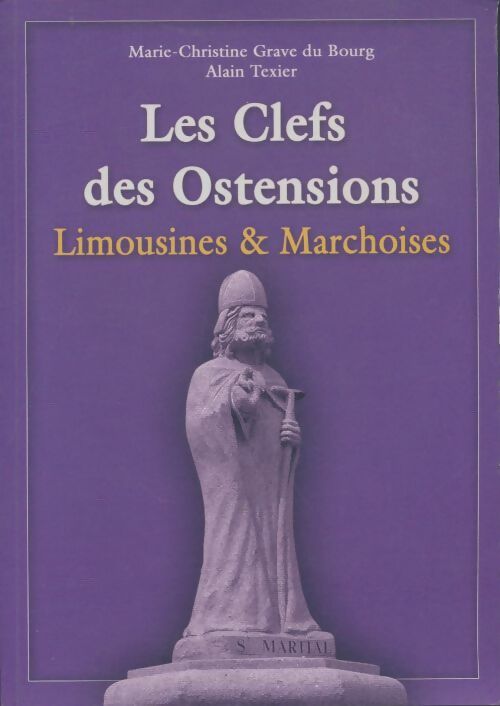 Livrenpoche : Les clefs des ostensions limousines & marchoises - Alain Texier - Livre