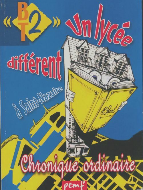 Livrenpoche : BT2 n°73 : Un lycée différent à Saint-Nazaire - Collectif - Livre