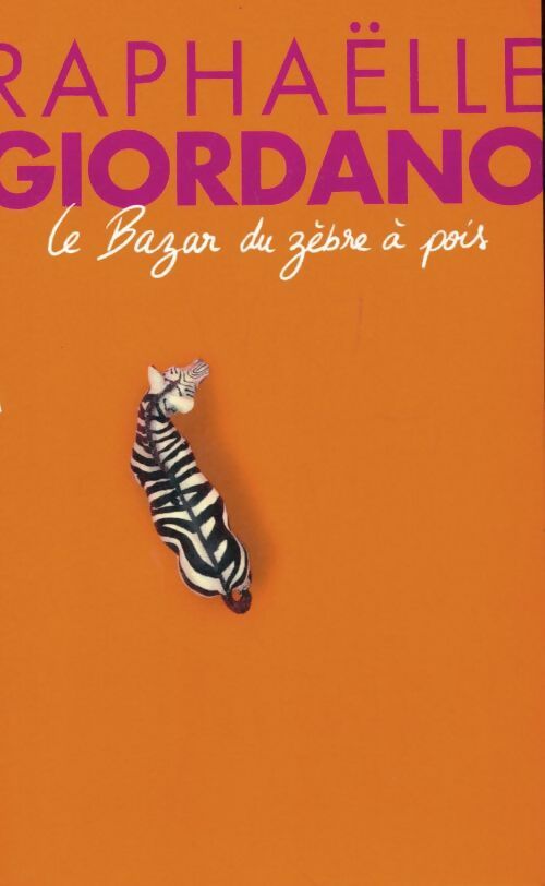 Livrenpoche : Le bazar du zèbre à pois - Raphaëlle Giordano - Livre