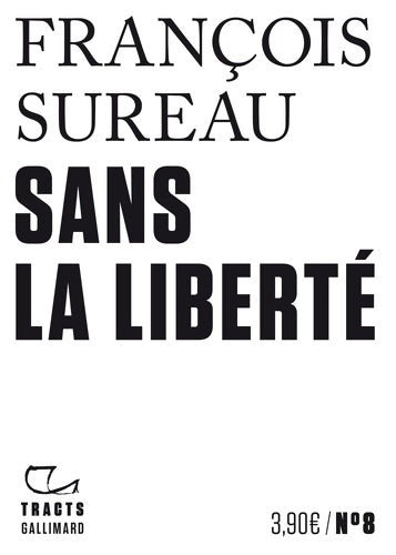 Livrenpoche : Tracts n°8 : Sans la liberté - François Sureau - Livre