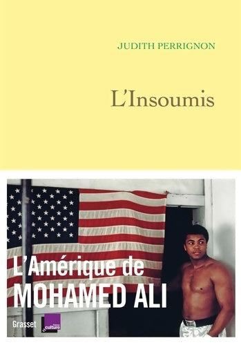L'insoumis. L'Amérique de Mohamed Ali - Judith Perrignon - Livre