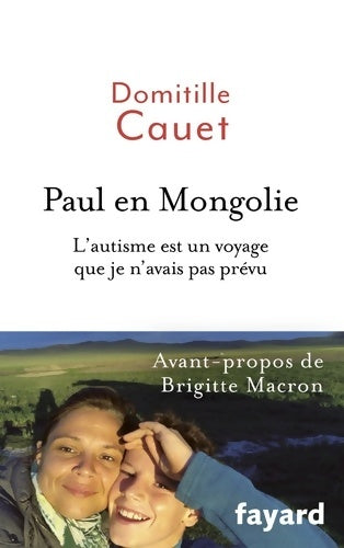 Livrenpoche : Paul en Mongolie. L'autisme est un voyage que je n'avais pas prévu - Domitille Cauet - Livre