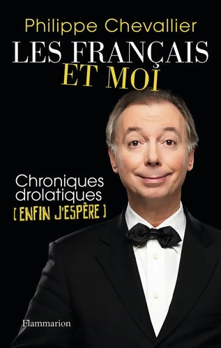 Livrenpoche : Les français et moi. Chroniques drolatiques (enfin j'espère) - Philippe Chevallier - Livre