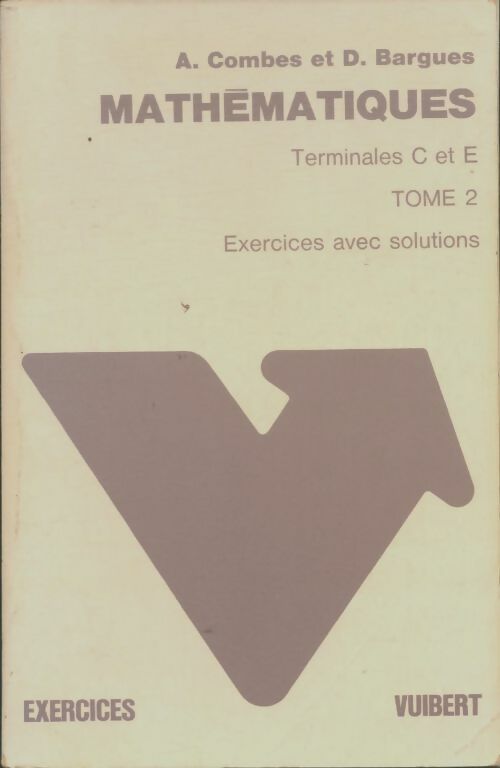 Livrenpoche : Mathématiques Terminales C et E Tome II : Exercices avec solution - A. Combes - Livre