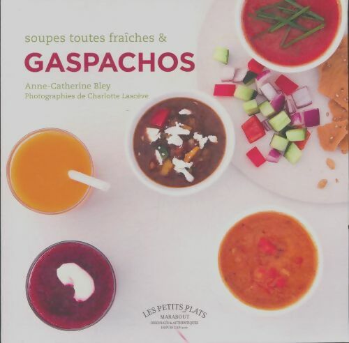 Livrenpoche : Soupes toutes fraiches et gaspachos - Anne-Catherine Bley - Livre