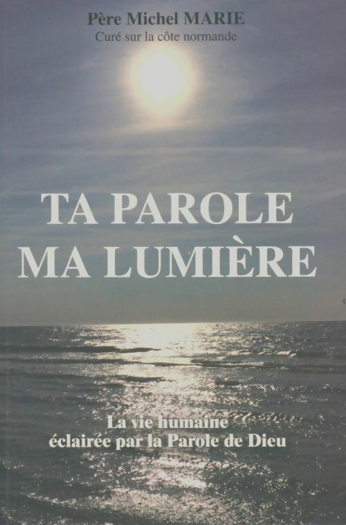 Livrenpoche : Ta parole ma lumière - Michel Marie - Livre