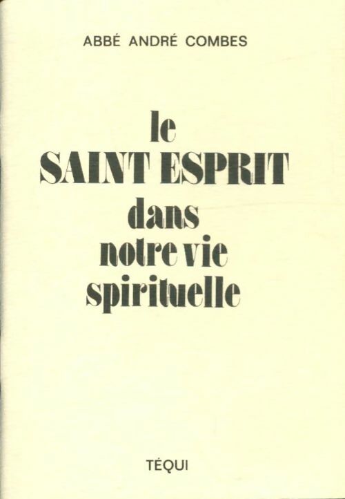 Livrenpoche : Le Saint Esprit dans notre vie spirituelle - Abbé André Combes - Livre