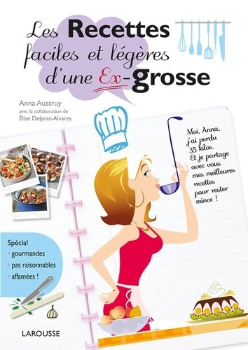 Les recettes faciles et légères d'une ex-grosse - Anna Austruy - Livre
