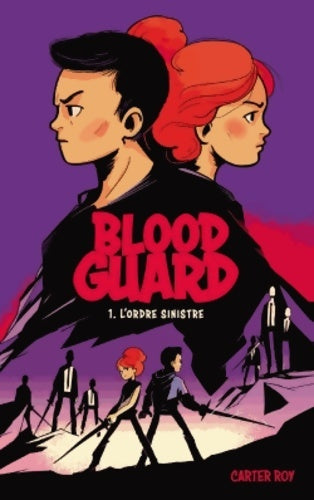 Livrenpoche : Blood guard Tome I - l'ordre sinistre : L'ordre sinistre - Carter Roy - Livre