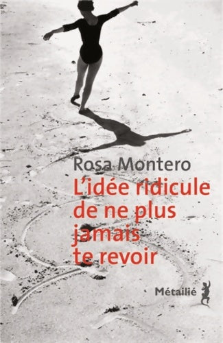 Livrenpoche : L'idée ridicule de ne plus jamais te voir - Rosa Montero - Livre