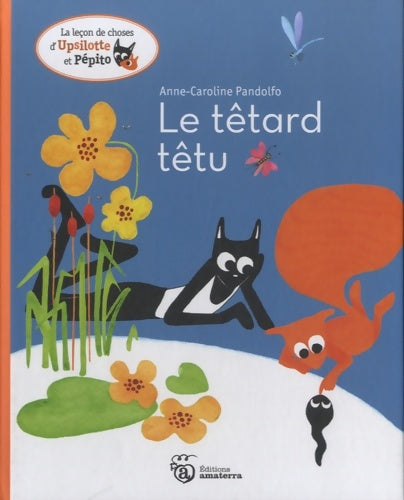 Livrenpoche : Upsilotte et pépito : Le têtard têtu - Anne-caroline Pandolfo - Livre