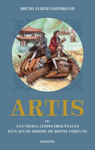 Livrenpoche : Artis ou les tribulations orientales d'un jeune homme de bonne fortune - Bruno Albert-gondrand - Livre