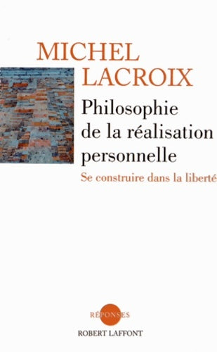 Livrenpoche : Philosophie de la réalisation personnelle - Michel Lacroix - Livre