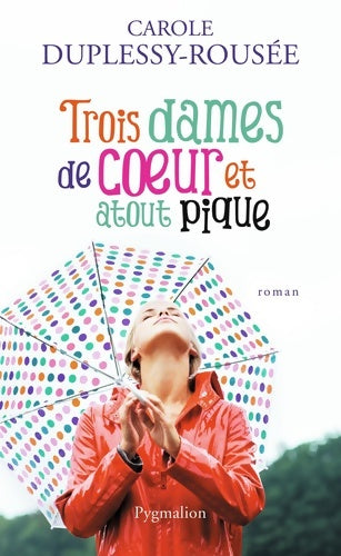 Livrenpoche : Trois dames de coeur et atout pique - Carole Duplessy-Rousée - Livre