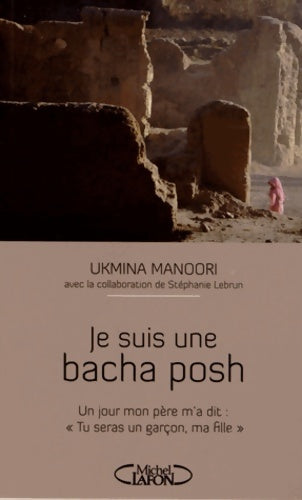 Livrenpoche : Je suis une bacha posh. En Afghanistan une fille dans des habits d'homme - Ukmina Manoori - Livre