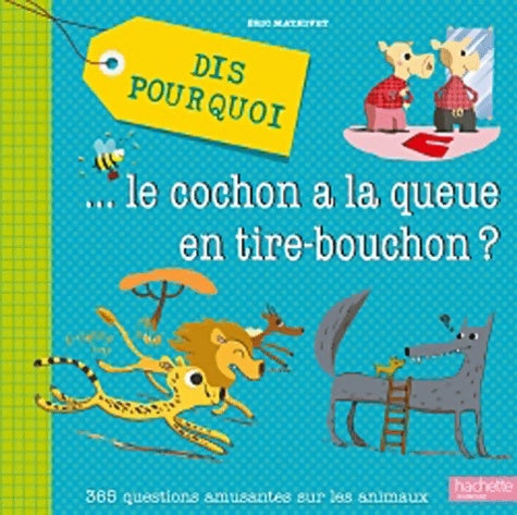 Livrenpoche : Dis pourquoi... Le cochon a la queue en tire-bouchon ? - Eric Mathivet - Livre